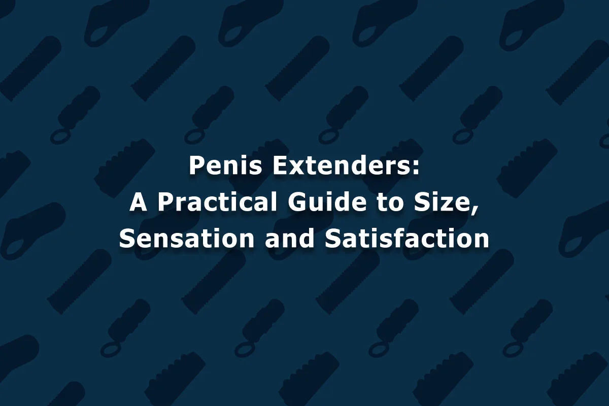 Text graphic on dark pattern background reading Penis Extenders: A Practical Guide to Size, Sensation and Satisfaction